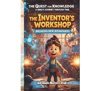 The Quest for Knowledge: A Hero’s Journey Through Time: The Inventor’s Workshop: Breaking New Boundaries