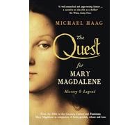 The Quest For Mary Magdalene : History & Legend