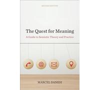 The Quest for Meaning: A Guide to Semiotic Theory and Practice, Second Edition (Toronto Studies in Semiotics and Communication)