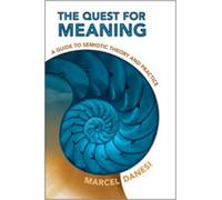 The Quest for Meaning: A Guide to Semiotic Theory and Practice (Toronto Studies in Semiotics & Communication) (Toronto Studies in Semiotics and Communication)