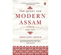 The Quest for Modern Assam: A History: 1942-2000