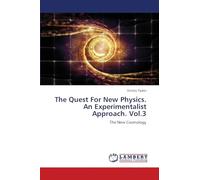The Quest For New Physics. An Experimentalist Approach. Vol.3: The New Cosmology
