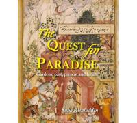 The Quest For Paradise: Gardens, Past, Present and Future