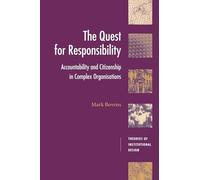 The Quest for Responsibility: Accountability and Citizenship in Complex Organisations (Theories of Institutional Design)