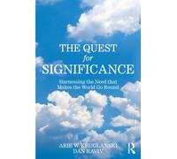 The Quest for Significance : Harnessing the Need that Makes the World Go Round