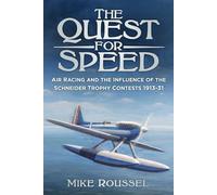 The Quest for Speed: Air Racing and the Influence of the Schneider Trophy Contests 1913-31
