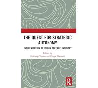 The Quest for Strategic Autonomy: Indigenisation of Indian Defence Industry