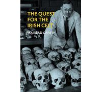 The Quest for the Irish Celt: The Harvard Archaeological Mission to Ireland, 1932-1936