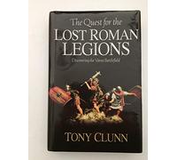 The Quest for the Lost Roman Legions: Discovering the Varus Battlefield