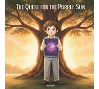 The Quest for the Purple Sun: A Heartfelt Children's Book About Imagination, Kindness, and Being Yourself