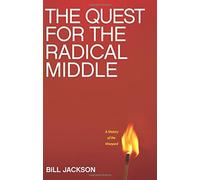 The Quest for the Radical Middle: A History of the Vineyard by Bill Jackson (1999) Paperback
