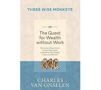 THE QUEST FOR WEALTH WITHOUT WORK - Volume 3/Three Wise Monkeys