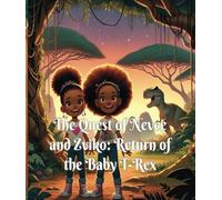 The Quest of Nevee and Zviko: Return of the Baby T-Rex: 2 african girls with a wild imagination