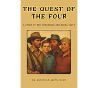 The Quest of the Four: A Story of the Comanches and Buena Vista (Annotated)
