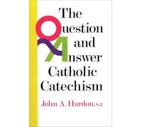 The Question and Answer Catholic Catechism (Doubleday Image Book)