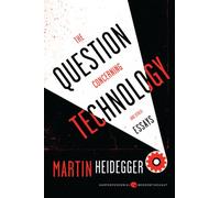 The Question Concerning Technology: And Other Essays (Harper Perennial Modern Thought)