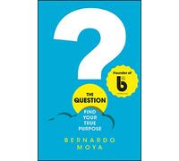 The Question: Find Your True Purpose