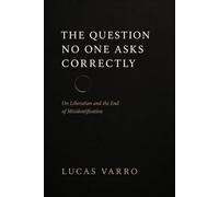 The Question No One Asks Correctly: On Liberation and the End of Misidentification