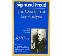 The Question of Lay Analysis: 0 (Complete Psychological Works of Sigmund Freud)