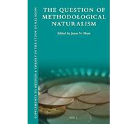 The Question of Methodological Naturalism: 11 (Supplements to Method & Theory in the Study of Religion)