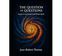 The Question of Questions: Inquiry as the Compass of the Human Spirit