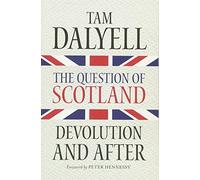 The Question of Scotland: Devolution and After
