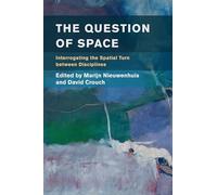 The Question of Space: Interrogating the Spatial Turn between Disciplines (Place, Memory, Affect)