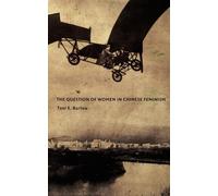 The Question of Women in Chinese Feminism (Next Wave: New Directions in Women's Studies)