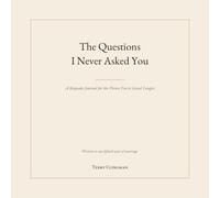 The Questions I Never Asked You: A Keepsake Journal for the Person You've Loved Longest