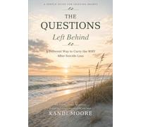 The Questions Left Behind: A Different Way to Carry the WHY After Suicide Loss