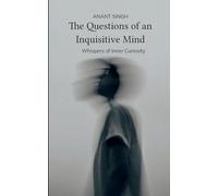 The Questions of an Inquisitive Mind Whispers of the Inner Curiosity