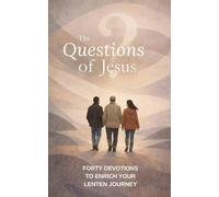 The Questions of Jesus: Forty devotions to enrich your Lenten journey