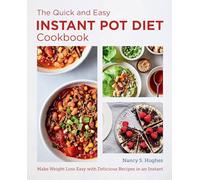 The Quick and Easy Instant Pot Diet Cookbook: Make Weight Loss Easy with Delicious Recipes in an Instant (New Shoe Press)