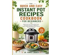 THE QUICK AND EASY INSTANT POT RECIEPES COOKBOOK FOR BEGINNERS: Healthy Instant Pot Cooking Made Simple - Quick Natural Recipes for Beginners to ... Blood Pressure, and Overall Wellness