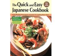 The Quick and Easy Japanese Cookbook: Great Recipes from Japan's Favorite TV Cooking Show Host