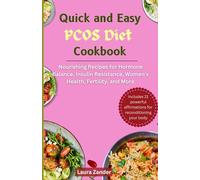 The Quick and Easy PCOS Diet Cookbook: Nourishing Recipes for Hormone Balance, Insulin Resistance, Women's Health, Fertility, and More