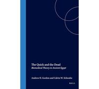 The Quick and the Dead: Biomedical Theory in Ancient Egypt: 4 (Egyptological Memoirs)
