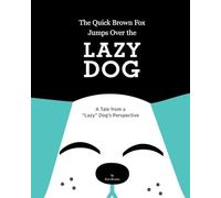 The Quick Brown Fox Jumps Over the Lazy Dog: A Tale from a "Lazy" Dog's Perspective