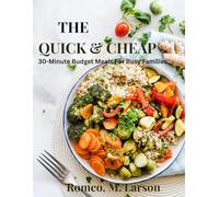 THE QUICK & CHEAP: 30-Minute Budget Meals For Busy Families