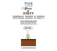 The Quick & Dirty Official Quick & Dirty Handbook: The Official Quick & Dirty Handbook