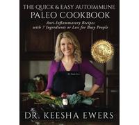 The Quick & Easy Autoimmune Paleo Cookbook: Anti-Inflammatory Recipes with 7 Ingredients or Less for Busy People