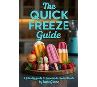 The Quick Freeze Guide: A Friendly Guide to Homemade Creami Treats