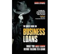 The Quick Guide On Business Loans - What You Must Know Before Talking To A Bank