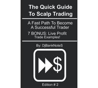 The Quick Guide To Scalp Trading: A Fast Path To Become A Successful Trader, 7 Bonus Live Profit Trade Examples
