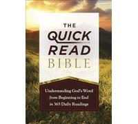 The Quick-Read Bible: Understanding God’s Word from Beginning to End in 365 Daily Readings