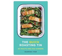 The Quick Roasting Tin by Rukmini Iyer