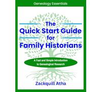 The Quick Start Guide for Family Historians: A Fast and Simple Introduction to Genealogical Research (Genealogy Essentials)