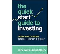 The Quick-Start Guide to Investing : Learn How to Invest Simpler, Smarter and Sooner