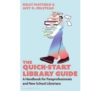 The Quick-Start Library Guide : A Handbook for Paraprofessionals and New School Librarians