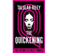 The Quickening : a brilliant, subversive and unexpected dystopia for fans of Vox and The Handmaid's Tale